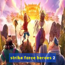 strike force heroes 2